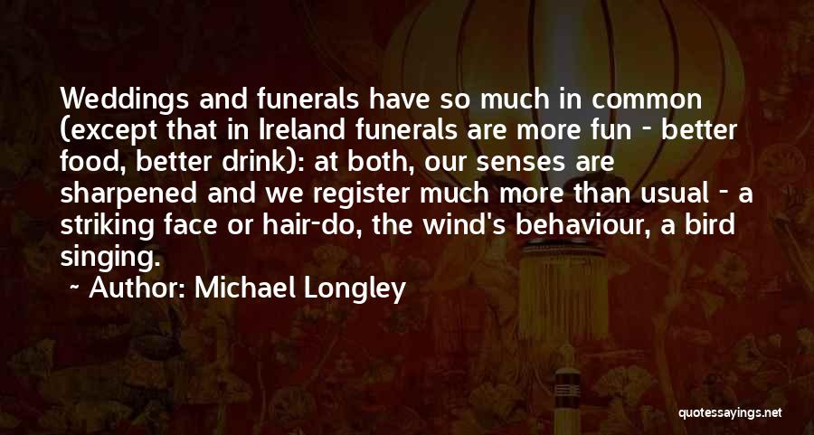 Weddings And Funerals Quotes By Michael Longley