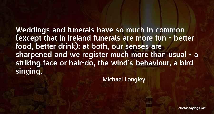 Weddings And Funerals Quotes By Michael Longley