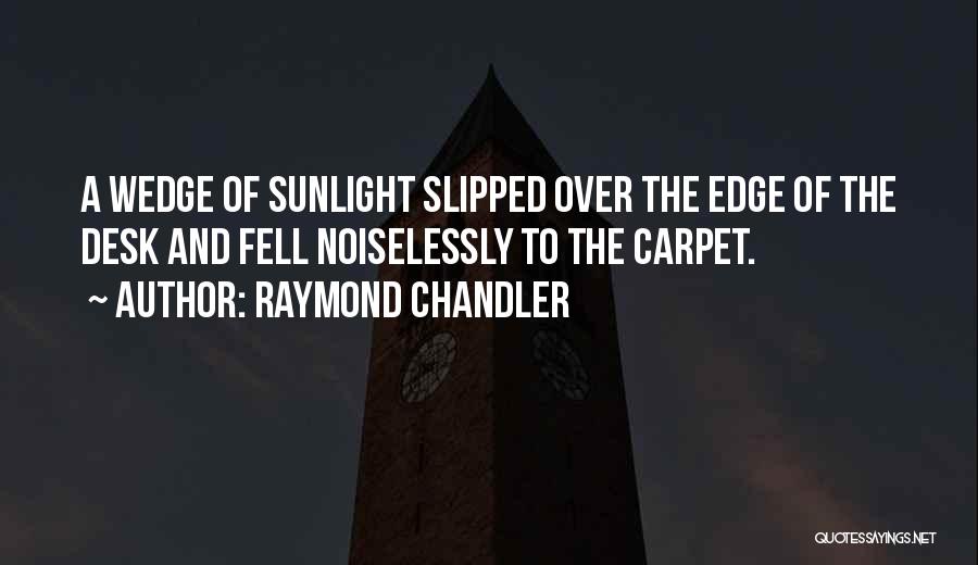 Wedge Quotes By Raymond Chandler