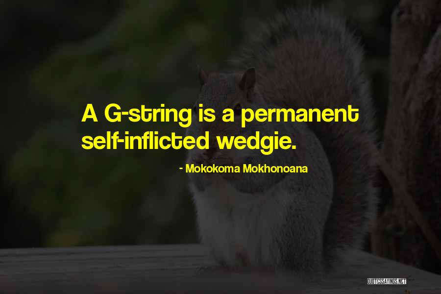 Wedgie Quotes By Mokokoma Mokhonoana Wedgie Quotes By Mokokoma Mokhonoana