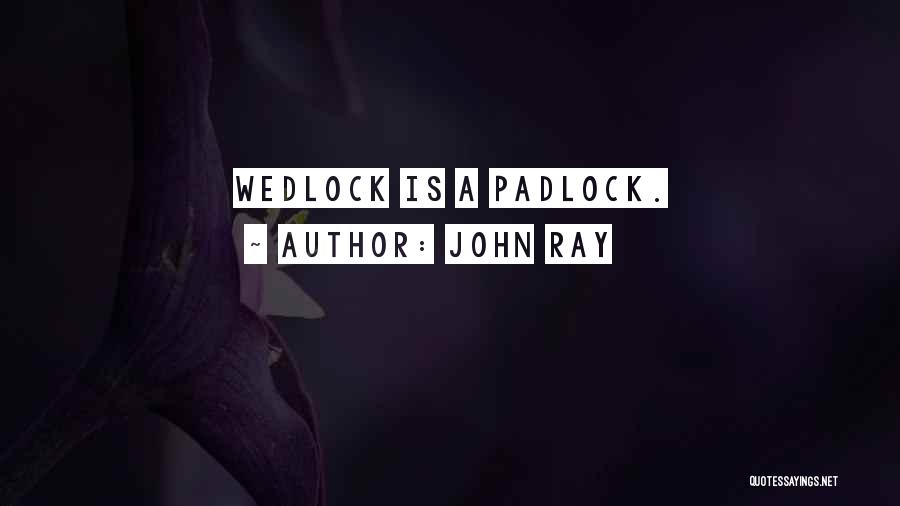 Wedlock Quotes By John Ray