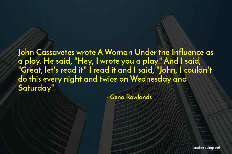 Wednesday Quotes By Gena Rowlands Wednesday Quotes By Gena Rowlands