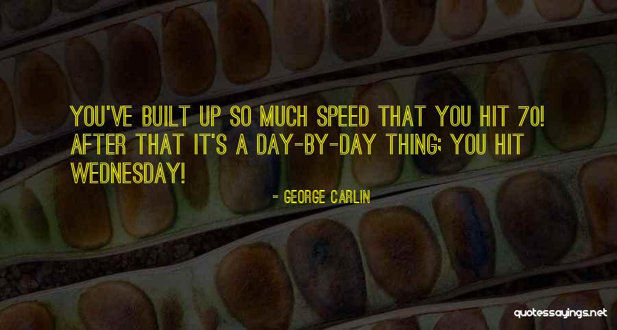 Wednesday Quotes By George Carlin Wednesday Quotes By George Carlin
