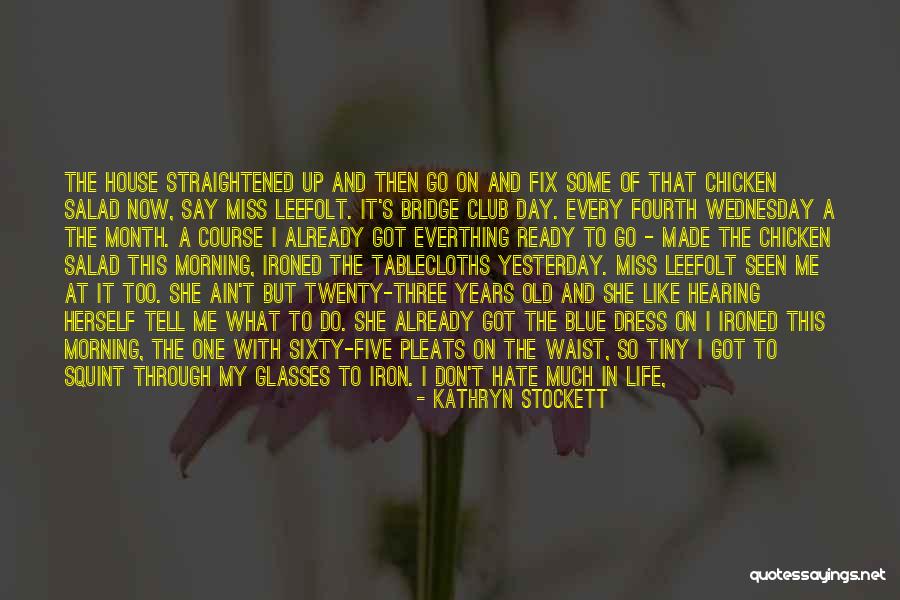 Wednesday Quotes By Kathryn Stockett Wednesday Quotes By Kathryn Stockett