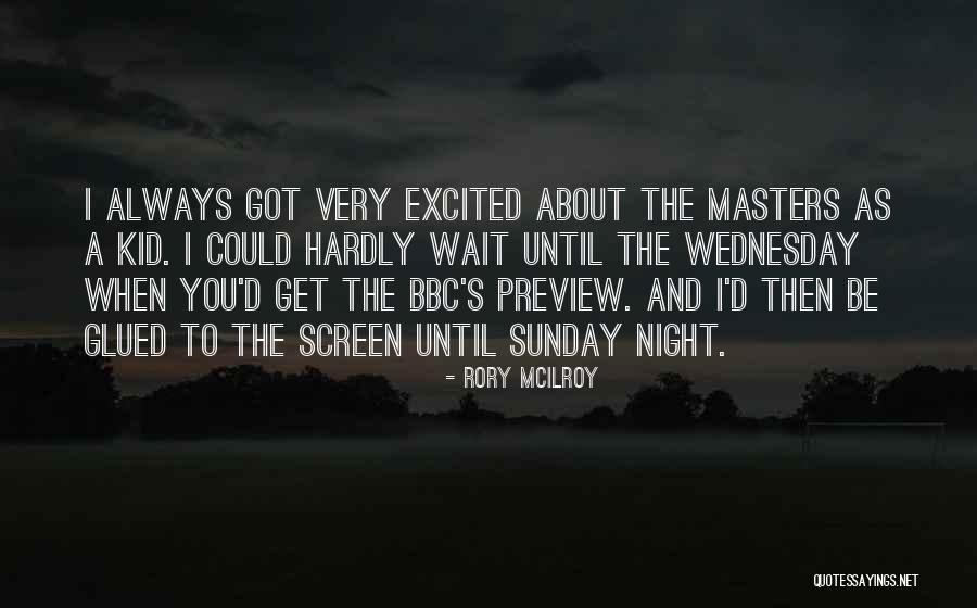 Wednesday Quotes By Rory McIlroy Wednesday Quotes By Rory McIlroy