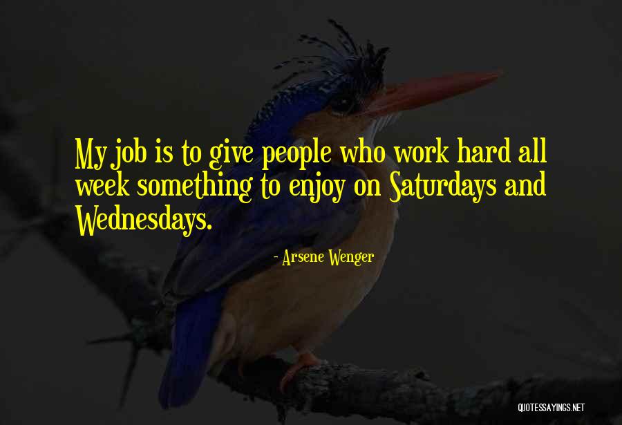 Wednesdays Quotes By Arsene Wenger Wednesdays Quotes By Arsene Wenger