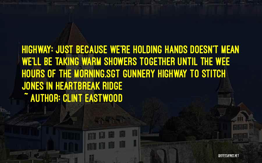 Wee Hours Quotes By Clint Eastwood
