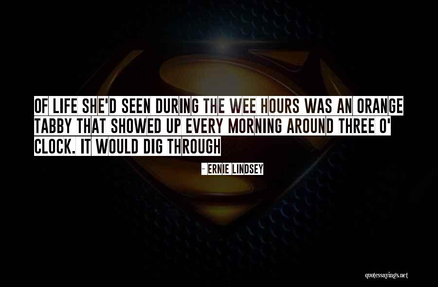 Wee Hours Quotes By Ernie Lindsey Wee Hours Quotes By Ernie Lindsey