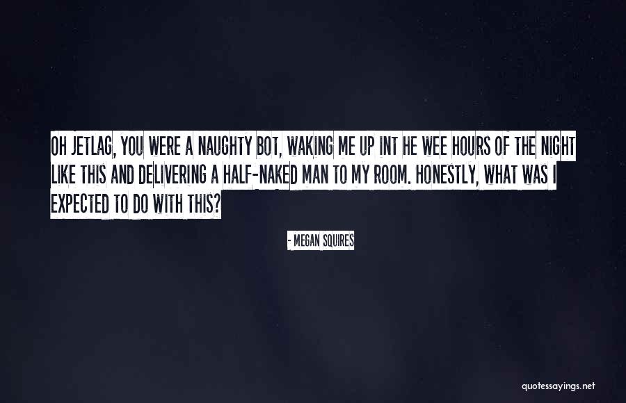 Wee Hours Quotes By Megan Squires Wee Hours Quotes By Megan Squires