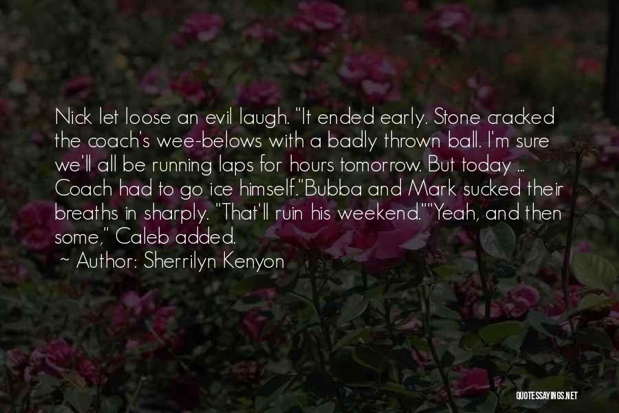 Wee Hours Quotes By Sherrilyn Kenyon
