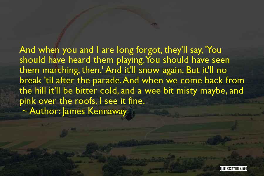 Wee Quotes By James Kennaway