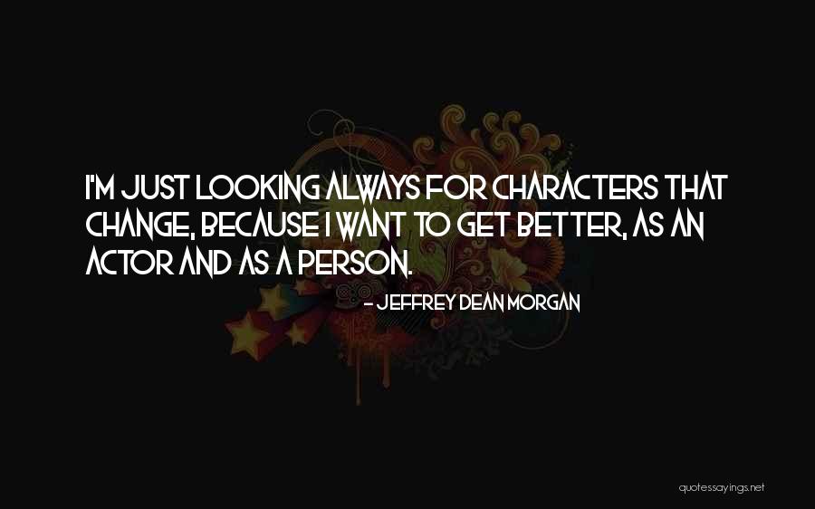 Wee Sayings Quotes By Jeffrey Dean Morgan Wee Sayings Quotes By Jeffrey Dean Morgan