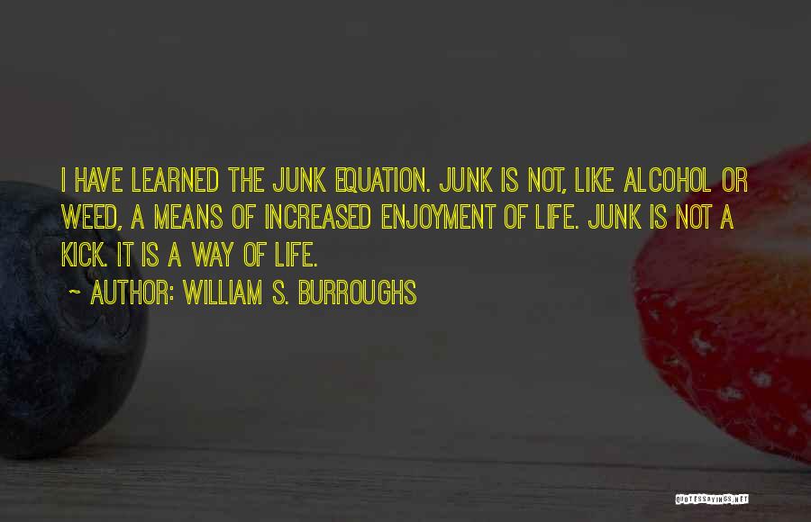 Weed Addiction Quotes By William S. Burroughs