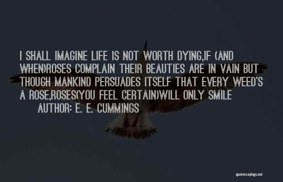 Weed And Life Quotes By E. E. Cummings