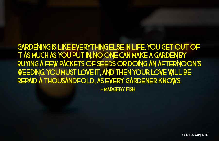 Weed And Life Quotes By Margery Fish