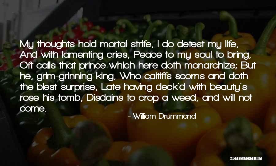 Weed And Life Quotes By William Drummond