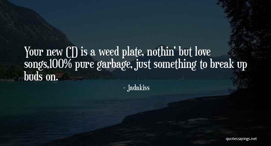 Weed From Rap Songs Quotes By Jadakiss Weed From Rap Songs Quotes By Jadakiss