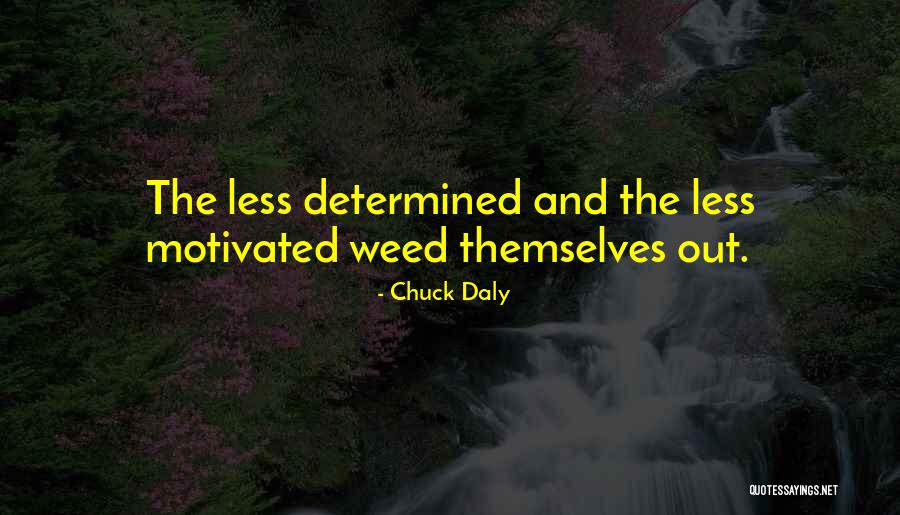 Weed Out Quotes By Chuck Daly Weed Out Quotes By Chuck Daly