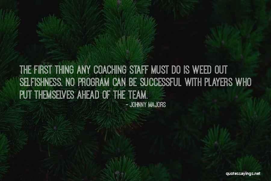 Weed Out Quotes By Johnny Majors Weed Out Quotes By Johnny Majors