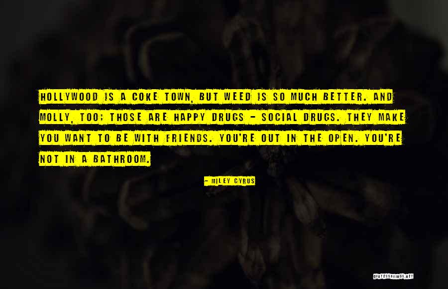 Weed Out Quotes By Miley Cyrus Weed Out Quotes By Miley Cyrus