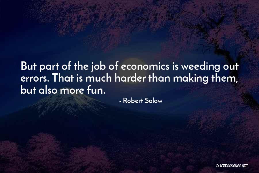 Weed Out Quotes By Robert Solow Weed Out Quotes By Robert Solow