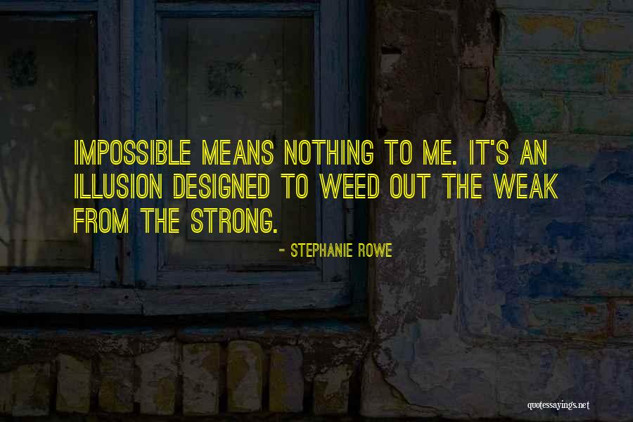 Weed Out Quotes By Stephanie Rowe Weed Out Quotes By Stephanie Rowe
