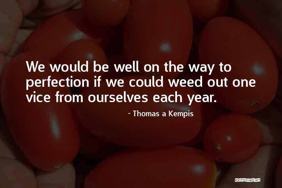 Weed Out Quotes By Thomas A Kempis Weed Out Quotes By Thomas A Kempis