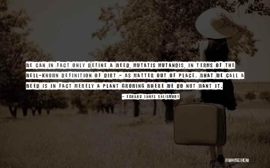 Weed Plants Quotes By Edward James Salisbury Weed Plants Quotes By Edward James Salisbury