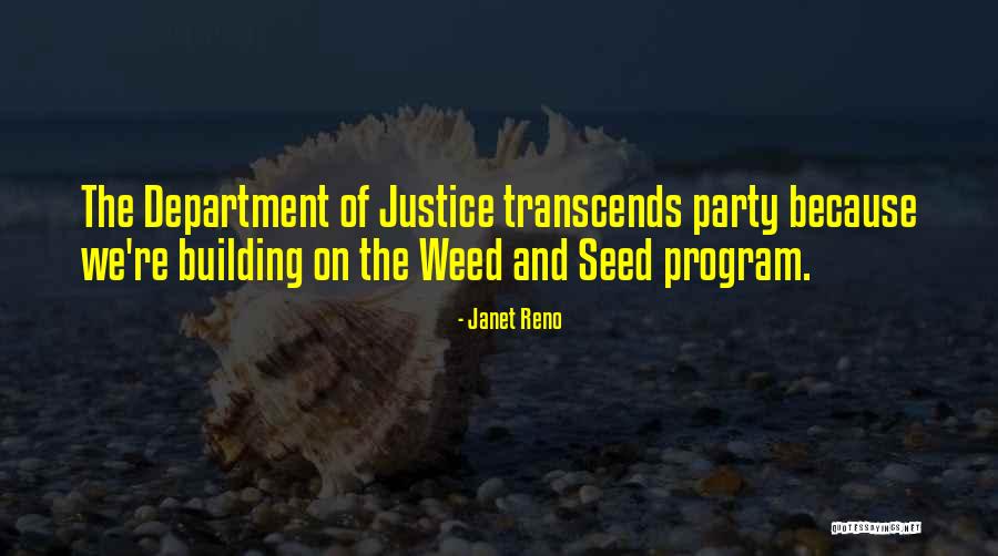 Weed Seed Quotes By Janet Reno Weed Seed Quotes By Janet Reno