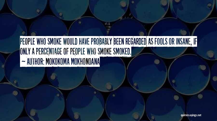 Weed Smoker Quotes By Mokokoma Mokhonoana