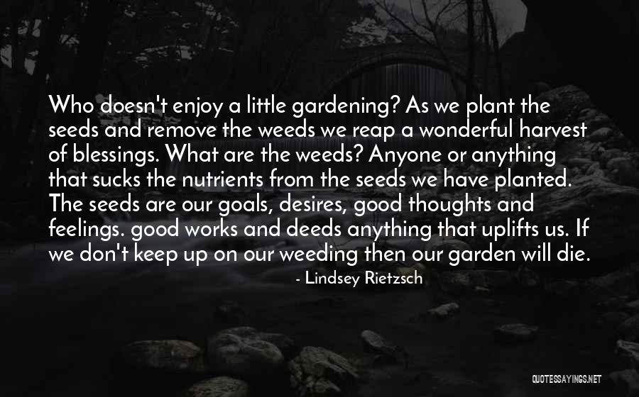 Weeding Out People Quotes By Lindsey Rietzsch Weeding Out People Quotes By Lindsey Rietzsch