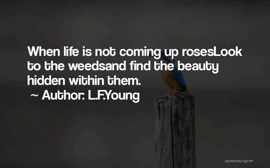 Weeds And Life Quotes By L.F.Young