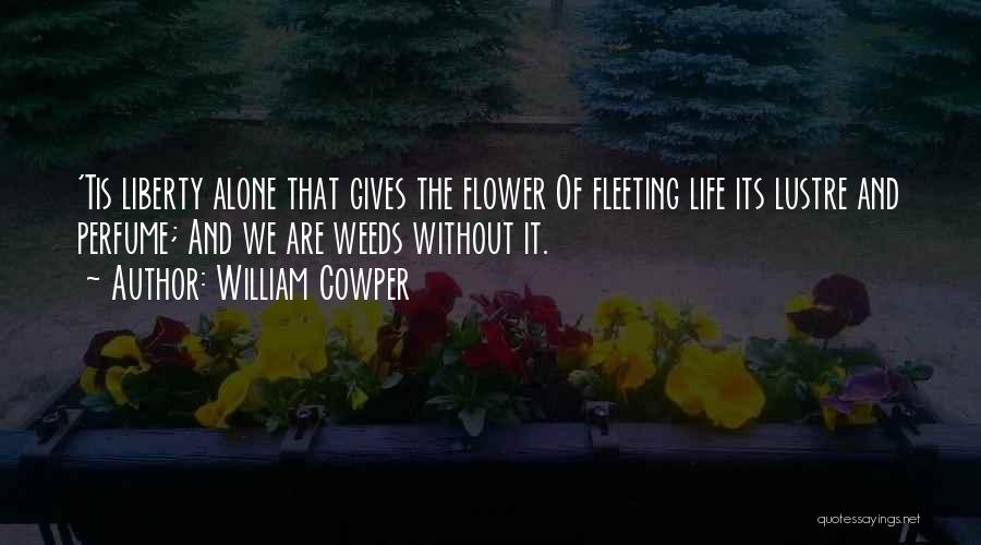 Weeds And Life Quotes By William Cowper