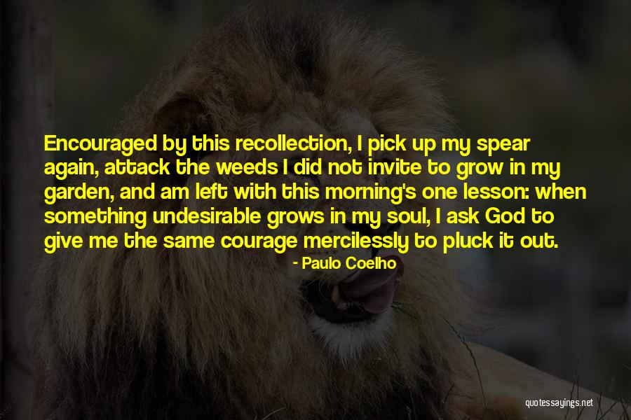 Weeds In Garden Quotes By Paulo Coelho Weeds In Garden Quotes By Paulo Coelho