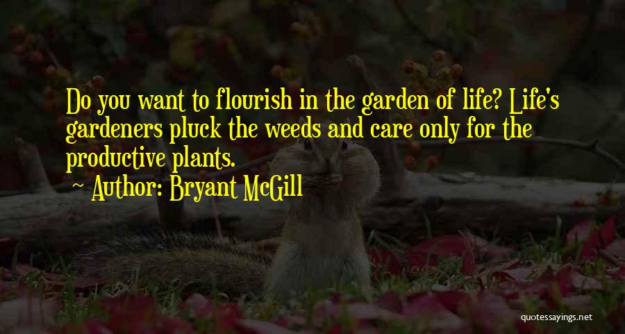 Weeds In The Garden Quotes By Bryant McGill