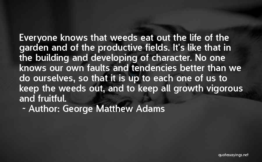 Weeds In The Garden Quotes By George Matthew Adams