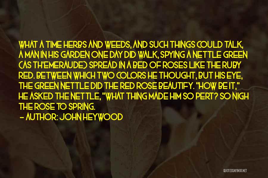Weeds In The Garden Quotes By John Heywood