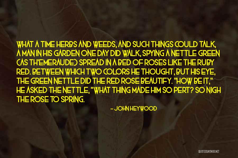 Weeds In The Garden Quotes By John Heywood