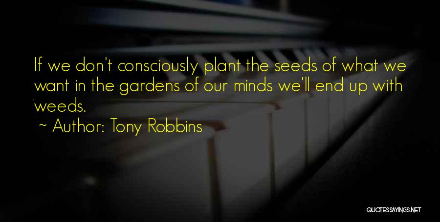 Weeds In The Garden Quotes By Tony Robbins