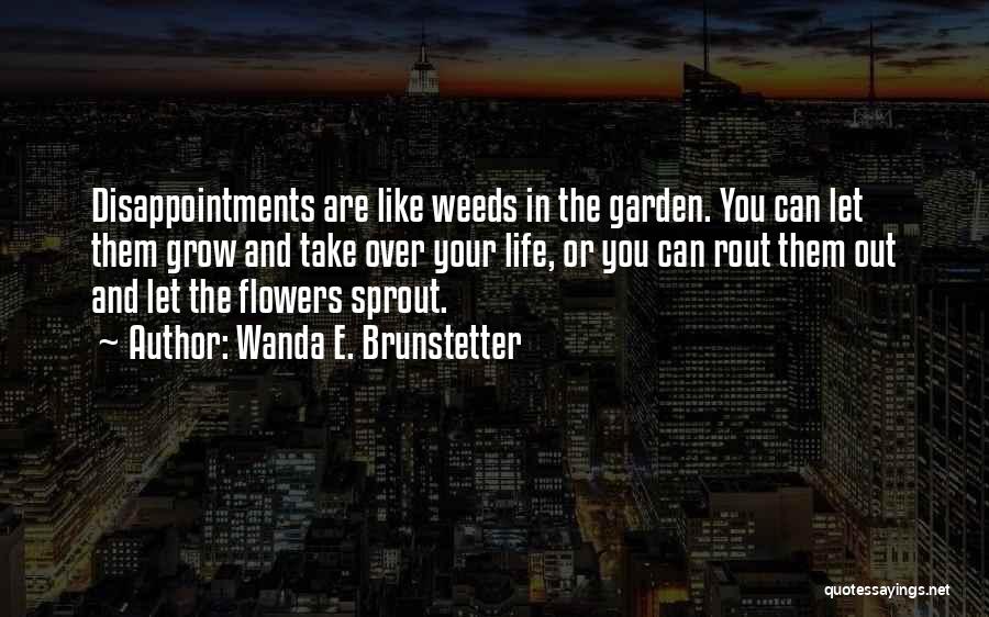 Weeds In The Garden Quotes By Wanda E. Brunstetter