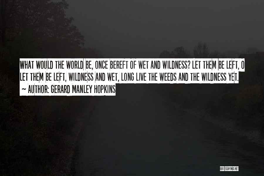 Weeds Quotes By Gerard Manley Hopkins