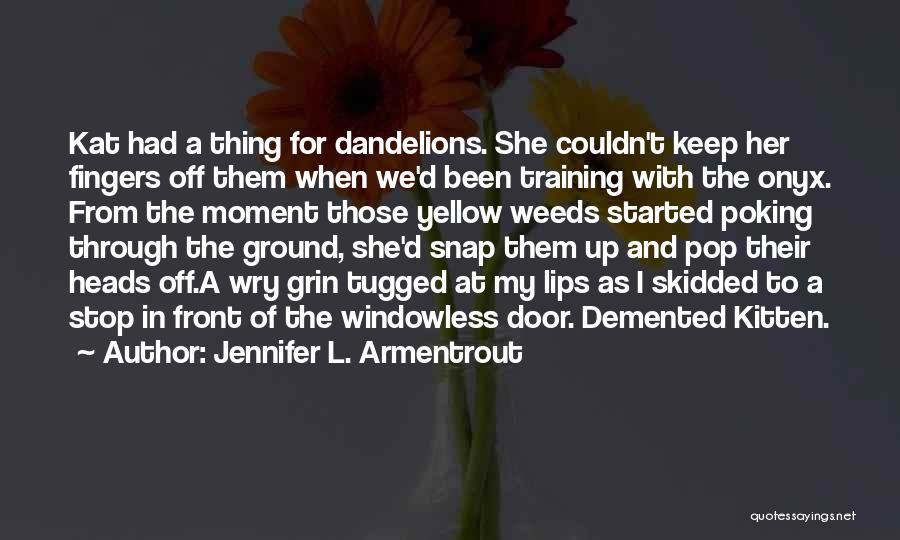 Weeds Quotes By Jennifer L. Armentrout
