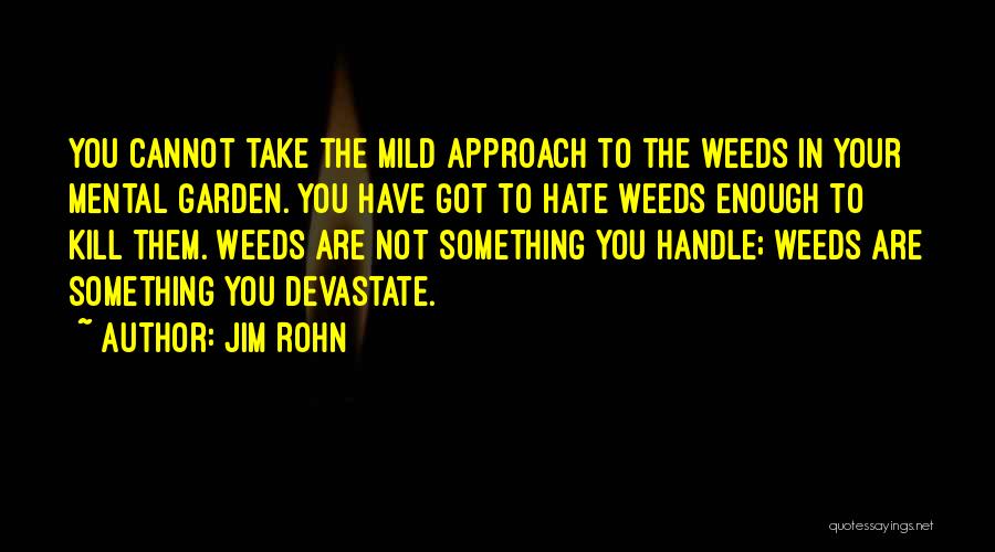 Weeds Quotes By Jim Rohn