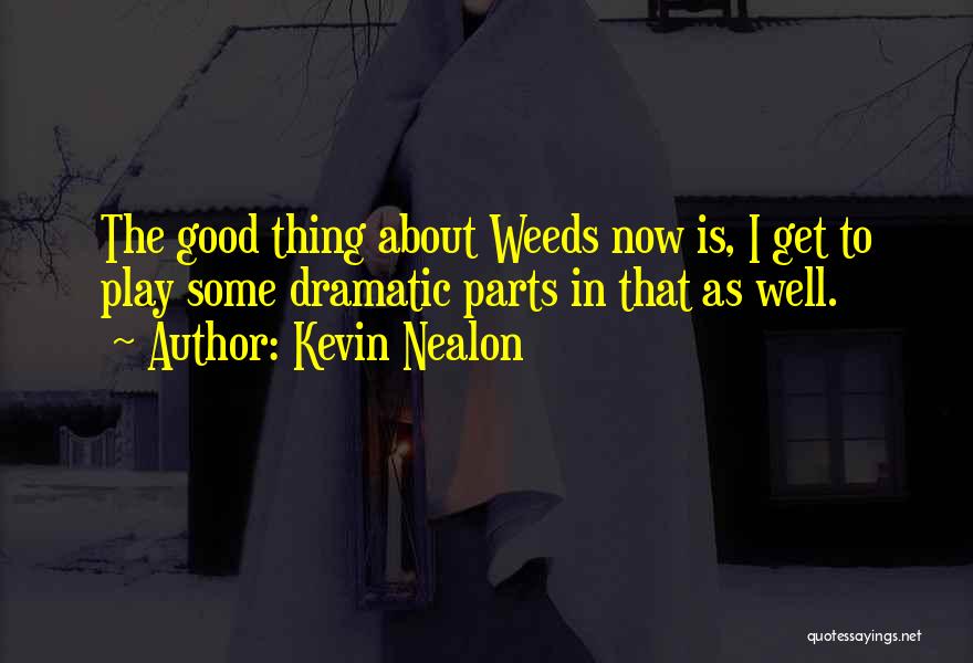 Weeds Quotes By Kevin Nealon