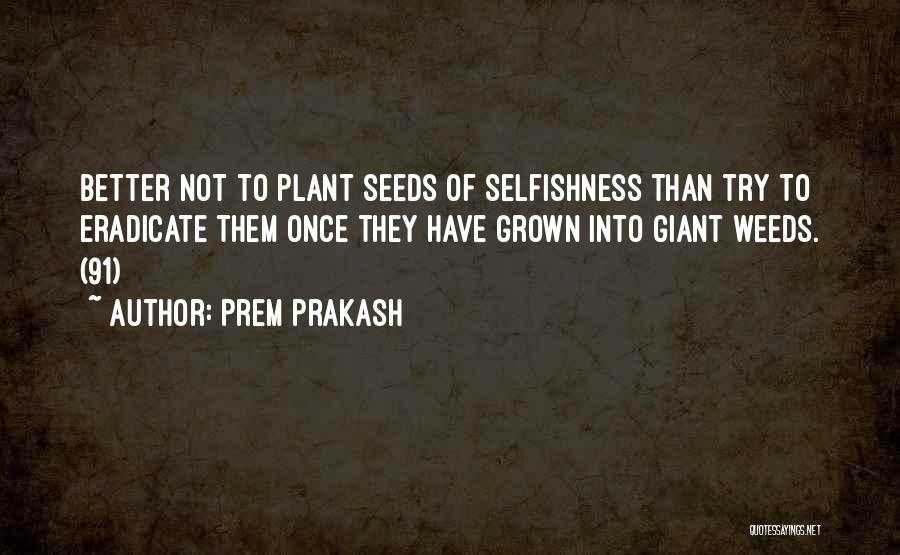 Weeds Quotes By Prem Prakash