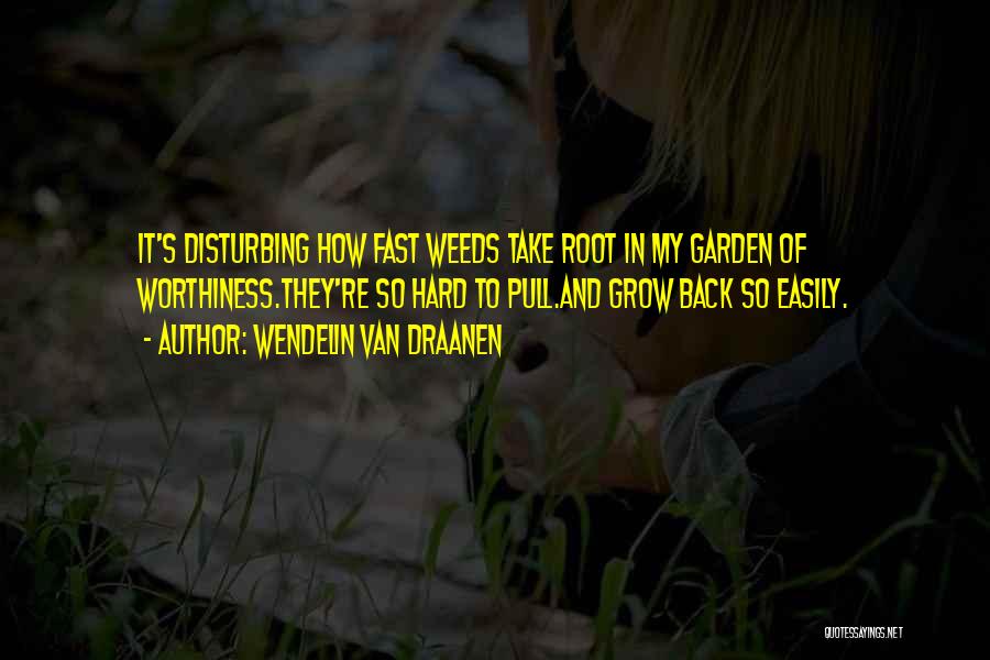 Weeds Quotes By Wendelin Van Draanen