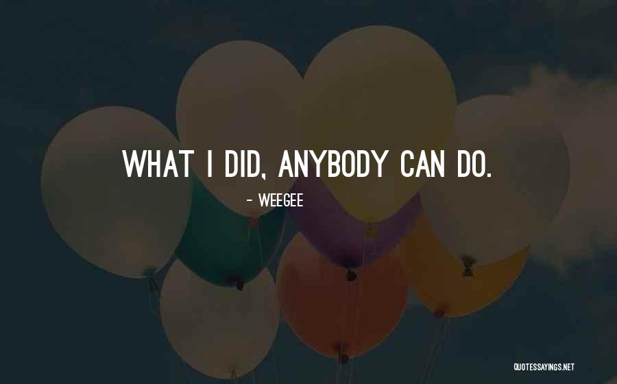 Weegee Photography Quotes By Weegee Weegee Photography Quotes By Weegee