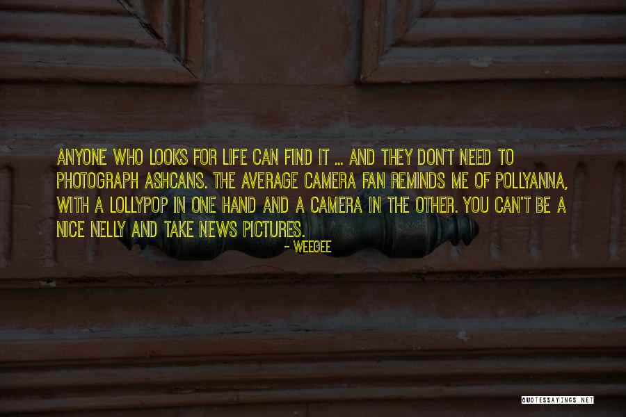 Weegee Quotes 551594 Weegee Quotes 551594
