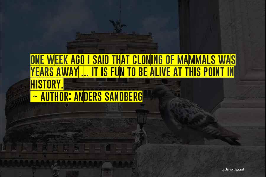 Week Ago Quotes By Anders Sandberg