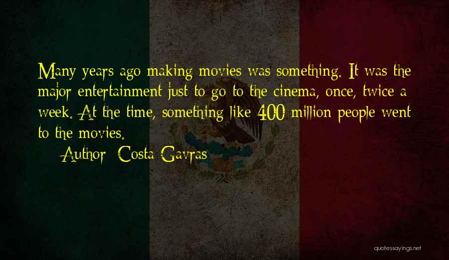 Week Ago Quotes By Costa-Gavras